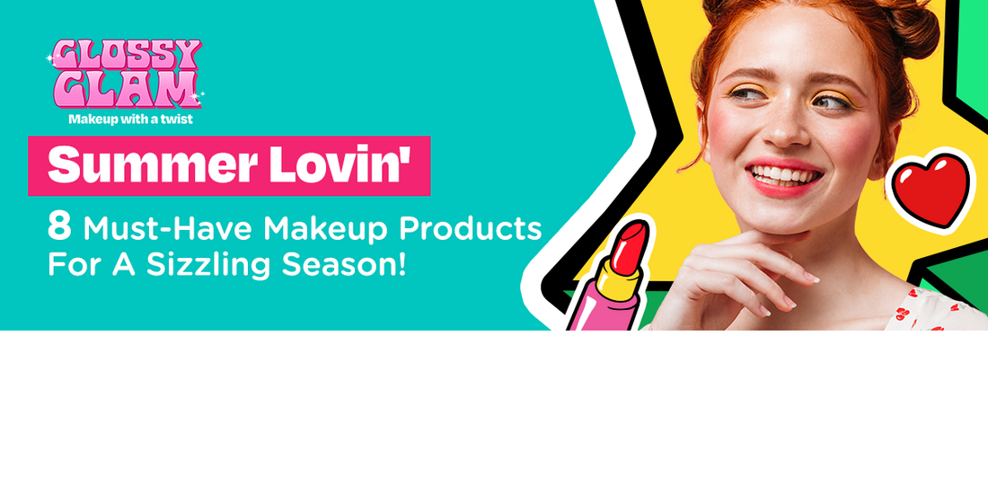 Summer Lovin': 8 Must-Have Makeup Products For A Sizzling Season!